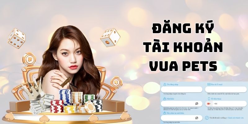 Hướng dẫn chi tiết quy trình tham gia cá cược tại Vua Pets