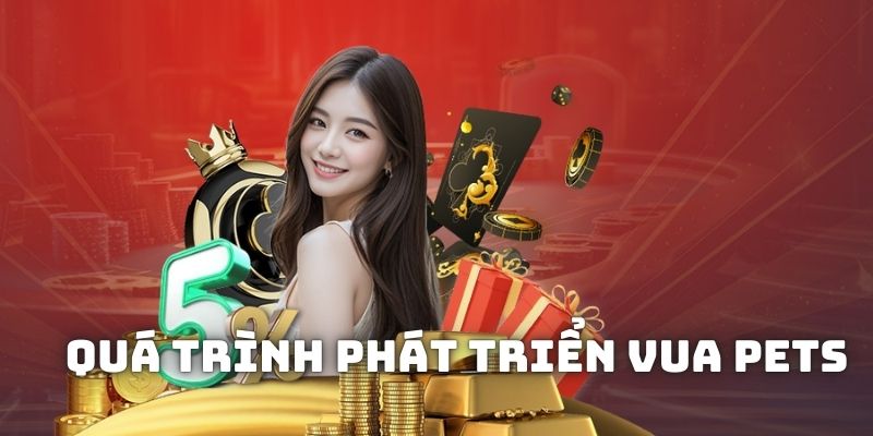 Nắm rõ quá trình phát triển của thương hiệu Vua Pets