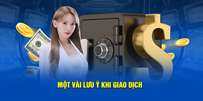 Một vài lưu ý khi giao dịch