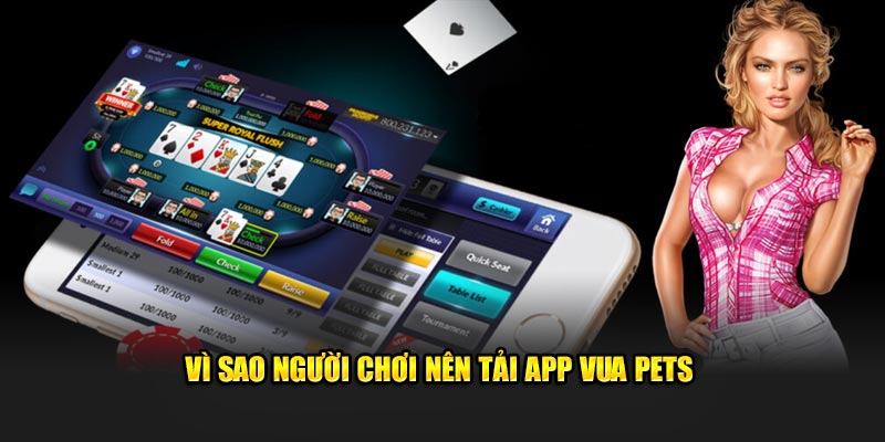 Vì sao người chơi nên tải app Vua Pets